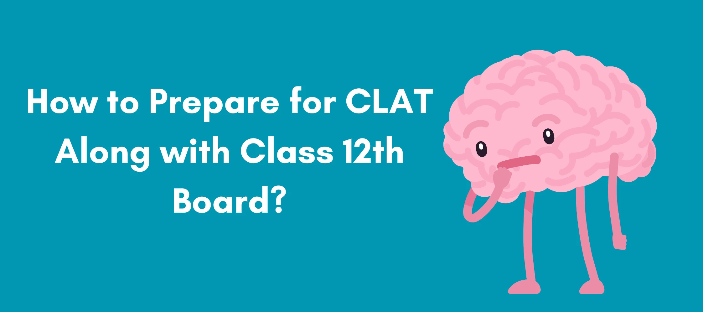 How to Prepare for CLAT Along with Class 12th Board?